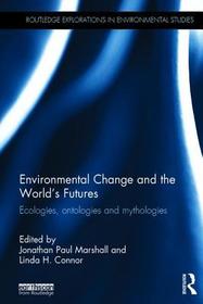 Environmental Change and the World's Futures: Ecologies, ontologies and mythologies