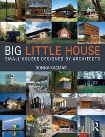 BIG little house: Small Houses Designed by Architects