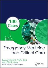 100 Cases in Emergency Medicine and Critical Care
