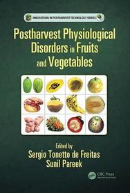 Postharvest Physiological Disorders in Fruits and Vegetables Postharvest Physiological Disorders in Fruits and Vegetables