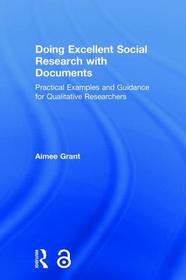 Doing Excellent Social Research with Documents: Practical Examples and Guidance for Qualitative Researchers