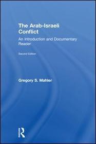 The Arab-Israeli Conflict: An Introduction and Documentary Reader, 2nd Edition The Arab-Israeli Conflict: An Introduction and Documentary Reader, 2nd Edition