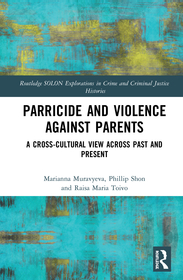 Parricide and Violence against Parents: A Cross-Cultural View across Past and Present