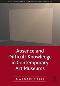 Absence and Difficult Knowledge in Contemporary Art Museums