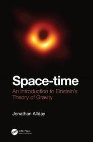 Space-time: An Introduction to Einstein's Theory of Gravity Space-time: An Introduction to Einstein's Theory of Gravity