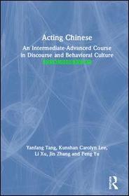 Acting Chinese: An Intermediate-Advanced Course in Discourse and Behavioral Culture ????