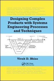 Designing Complex Products with Systems Engineering Processes and Techniques Designing Complex Products with Systems Engineering Processes and Techniques