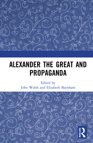 Alexander the Great and Propaganda Alexander the Great and Propaganda