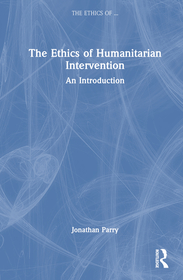 The Ethics of Humanitarian Intervention: An Introduction