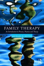 Family Therapy: An Introduction to Process, Practice and Theory Family Therapy: An Introduction to Process, Practice and Theory