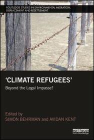 Climate Refugees: Beyond the Legal Impasse? Climate Refugees: Beyond the Legal Impasse?