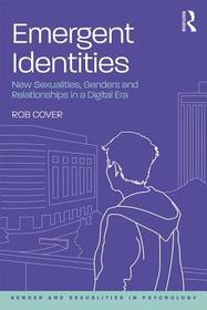 Emergent Identities: New Sexualities, Genders and Relationships in a Digital Era