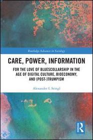 Care, Power, Information: For the Love of BluesCollarship in the Age of Digital Culture, Bioeconomy, and (Post-)Trumpism