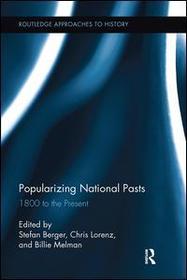 Popularizing National Pasts: 1800 to the Present