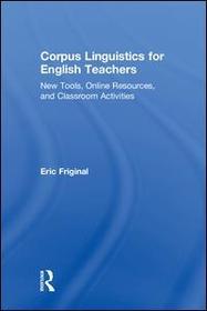 Corpus Linguistics for English Teachers: Tools, Online Resources, and Classroom Activities