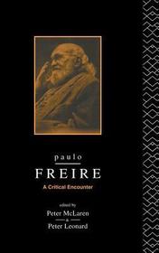 Paulo Freire: A Critical Encounter