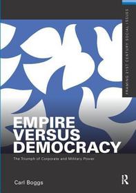 Empire Versus Democracy: The Triumph of Corporate and Military Power