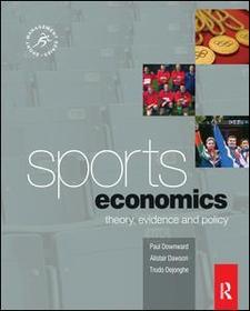 Sports Economics: Theory, Evidence and Policy