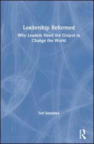 Leadership Reformed: Why Leaders Need the Gospel to Change the World