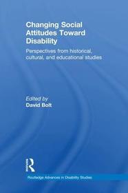 Changing Social Attitudes Toward Disability: Perspectives from historical, cultural, and educational studies