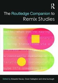 The Routledge Companion to Remix Studies The Routledge Companion to Remix Studies