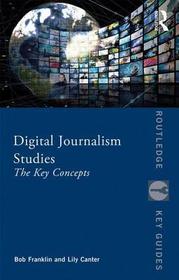 Digital Journalism Studies: The Key Concepts Digital Journalism Studies: The Key Concepts