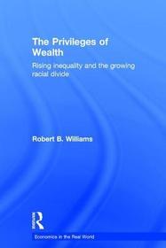 The Privileges of Wealth: Rising inequality and the growing racial divide