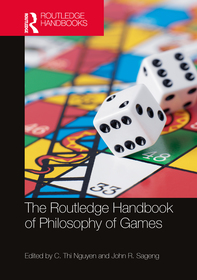 The Routledge Handbook of Philosophy of Games The Routledge Handbook of Philosophy of Games