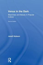 Venus in the Dark: Blackness and Beauty in Popular Culture