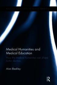 Medical Humanities and Medical Education: How the medical humanities can shape better doctors