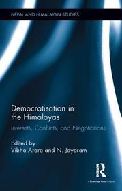 Democratisation in the Himalayas: Interests, Conflicts, and Negotiations Democratisation in the Himalayas: Interests, Conflicts, and Negotiations