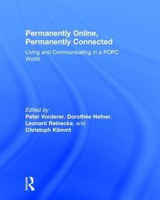Permanently Online, Permanently Connected: Living and Communicating in a POPC World Permanently Online, Permanently Connected: Living and Communicating in a POPC World