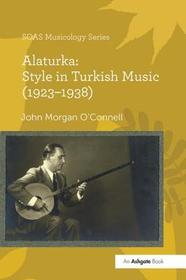 Alaturka: Style in Turkish Music (1923?1938) Alaturka: Style in Turkish Music (1923?1938)