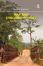 War and Embodied Memory: Becoming Disabled in Sierra Leone
