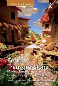 Food Transgressions: Making Sense of Contemporary Food Politics Food Transgressions: Making Sense of Contemporary Food Politics