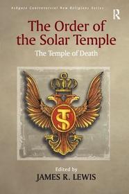 The Order of the Solar Temple: The Temple of Death The Order of the Solar Temple: The Temple of Death