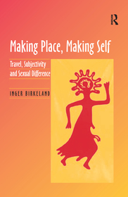 Making Place, Making Self: Travel, Subjectivity and Sexual Difference