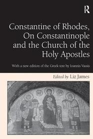 Constantine of Rhodes, On Constantinople and the Church of the Holy Apostles: With a new edition of the Greek text by Ioannis Vassis