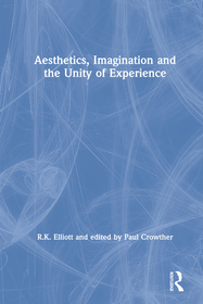 Aesthetics, Imagination and the Unity of Experience Aesthetics, Imagination and the Unity of Experience