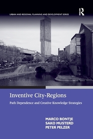 Inventive City-Regions: Path Dependence and Creative Knowledge Strategies Inventive City-Regions: Path Dependence and Creative Knowledge Strategies