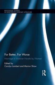 For Better, For Worse: Marriage in Victorian Novels by Women