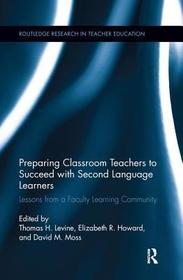 Preparing Classroom Teachers to Succeed with Second Language Learners: Lessons from a Faculty Learning Community