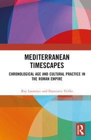 Mediterranean Timescapes: Chronological Age and Cultural Practice in the Roman Empire
