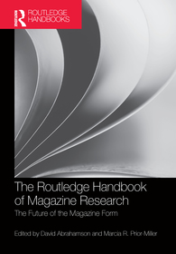 The Routledge Handbook of Magazine Research: The Future of the Magazine Form The Routledge Handbook of Magazine Research: The Future of the Magazine Form