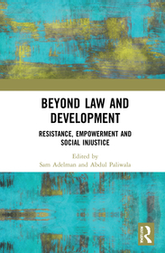 Beyond Law and Development: Resistance, Empowerment and Social Injustice