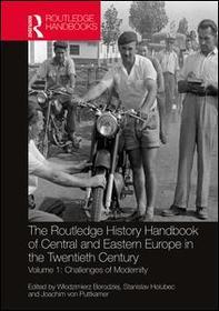 The Routledge History Handbook of Central and Eastern Europe in the Twentieth Century: Volume 1: Challenges of Modernity