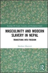 Masculinity and Modern Slavery in Nepal: Transitions into Freedom