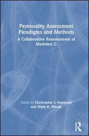 Personality Assessment Paradigms and Methods: A Collaborative Reassessment of Madeline G