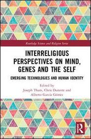 Interreligious Perspectives on Mind, Genes and the Self: Emerging Technologies and Human Identity