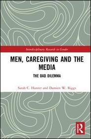 Men, Caregiving and the Media: The Dad Dilemma